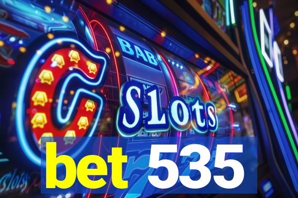 bet 535